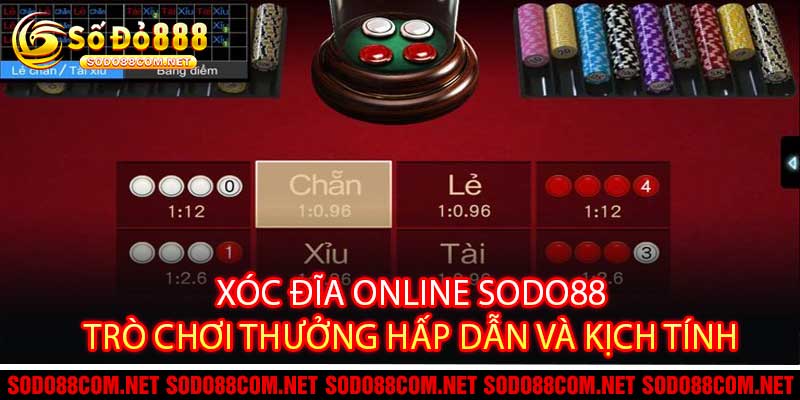 Xóc Đĩa Online Sodo88 Trò Chơi Thưởng Hấp Dẫn Và Kịch Tính